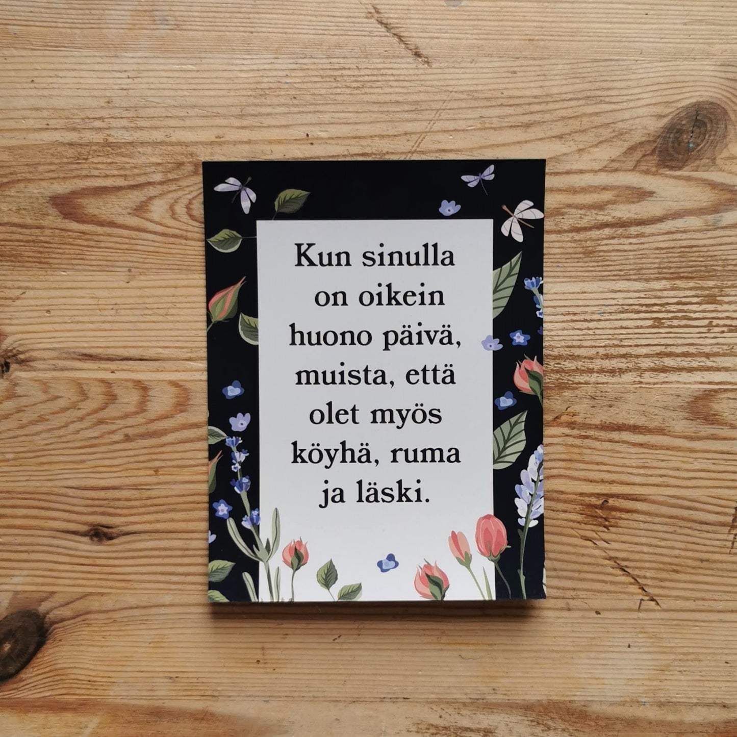 Magneetti, "Kun sinulla on oikein huono päivä, muista, että olet myös köyhä, ruma ja läski"