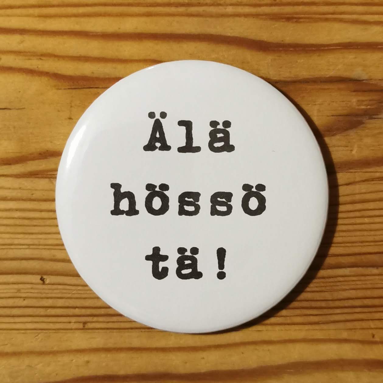 Magneetti "Älä hössötä"